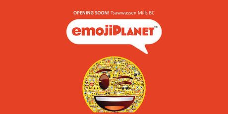 emojiPlanet Tsawwassen Mills: Opening Soon in Delta, BC