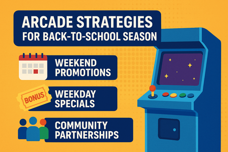 Arcade Strategies for Back-to-School Season: Driving Weekend Traffic and Smart Weekday Promotions